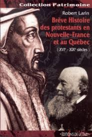 Brève histoire des protestants en Nouvelle-France et au Québec (XVIe-XIXe siècles)